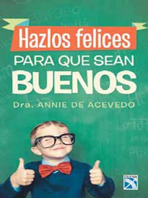 cover image of Hazlos felices para que sean buenos